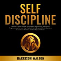 Self-Discipline__Develop_a_Monk_Mindset__Unbreakable_Habits__Navy_Seal_Mental_Toughness__and_Incr