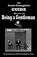 The_Semi-Complete_Guide_to_Sort_of_Being_a_Gentleman