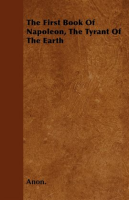 The_First_Book_Of_Napoleon__The_Tyrant_Of_The_Earth