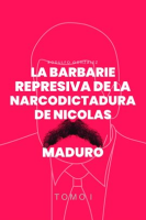 La_Barbarie_Represiva_de_la_Narcodictadura_de_Nicol__s_Maduro