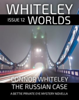 Whiteley_Worlds_Issue_12__The_Russian_Case_a_Bettie_Private_Eye_Mystery_Novella