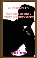 A_Life_Unveiled__One_Man_s_Journey__Every_Person_s_Story