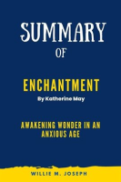 Summary_of_Enchantment_by_Katherine_May_Awakening_Wonder_in_an_Anxious_Age