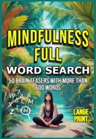 Mindfulness_Full__Relaxing_Word_Search_Puzzles_for_Adults_That_Will_Keep_Your_Mind_Calm_and_Positiv