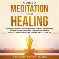 Guided_Meditation_for_Healing__Beginners_Scripts_for_Women_for_Anxiety__Relaxation__Stress_Relief