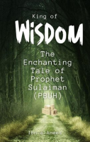 King_of_Wisdom__The_Enchanting_Tale_of_Prophet_Sulaiman__PBUH_