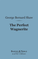 The_Perfect_Wagnerite__A_Commentary_on_the_Niblung_s_Ring
