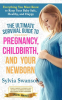 The_Ultimate_Survival_Guide_to_Pregnancy__Childbirth__and_Your_Newborn