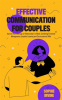 Effective_Communication_for_Couples__How_to_Improve_Your_Marriage_or_Relationship_in_a_Week__Combini