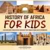 History_of_Africa_for_Kids__A_Captivating_Guide_to_African_History__From_Ancient_Times_Through_Throu