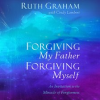 Forgiving_My_Father__Forgiving_Myself