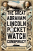 The_great_Abraham_Lincoln_pocket_watch_conspiracy