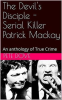 The_Devil_s_Disciple_-_Serial_Killer_Patrick_Mackay
