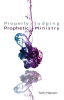 Properly_Judging_Prophetic_Ministry