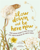 Slow_Down_and_Be_Here_Now