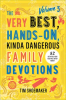 The_Very_Best__Hands-On__Kinda_Dangerous_Family_Devotions__Volume_3