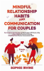 Mindful_Relationship_Habits_and_Communication_for_Couples__2_Books_in_1__How_to_Improve_Your_Marr
