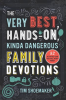 The_Very_Best__Hands-On__Kinda_Dangerous_Family_Devotions