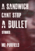 A_Sandwich_Can_t_Stop_A_Bullet
