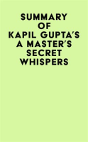 Summary_of_Kapil_Gupta_s_A_Master_s_Secret_Whispers