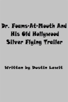 Dr__Foams-At-Mouth_and_His_Old_Hollywood_Silver_Flying_Trailer