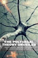 The_Polyvagal_Theory_Unveiled__Understanding_the_Vagus_Nerve_s_Influence_on_Your_Emotional_Well-b