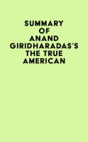 Summary_of_Anand_Giridharadas_s_The_True_American