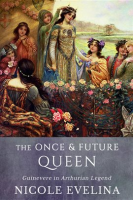 The_Once_and_Future_Queen__Guinevere_in_Arthurian_Legend