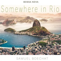 Somewhere_in_Rio__Bossa_Nova_