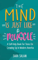 The_Mind_Is_Just_Like_A_Muscle__A_Self-Help_Books_For_Teens_On_Growing_Up_in_Modern_America