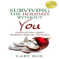 Surviving_the_Holidays_Without_You__Navigating_Grief_During_Special_Seasons