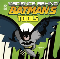 The_science_behind_Batman_s_tools