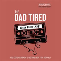 The_Dad_Tired_Q_A_Mixtape