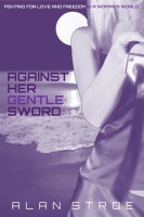 Against_Her_Gentle_Sword__Fighting_for_Love_and_Freedom_in_a_Woman_s_World